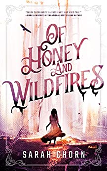 Of Honey and Wildifres and Sarah Chorn